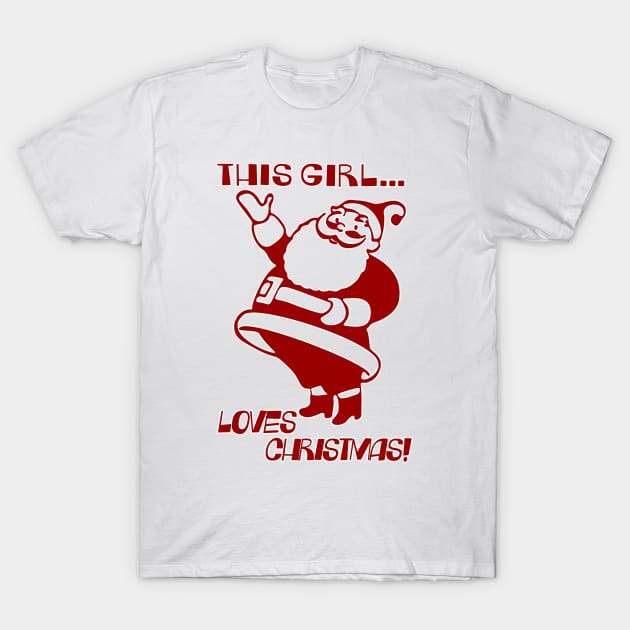 This Girl Loves Christmas! T-Shirt by Vandalay Industries